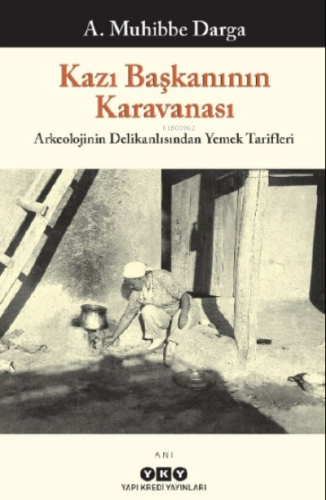 Kazı Başkanının Karavanası – Arkeolojinin Delikanlısından Yemek Tarifl