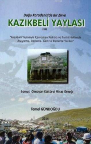 Kazıkbeli Yaylası; Doğu Karadeniz'de Bir Zirve | Temel Gündoğdu | Kişi