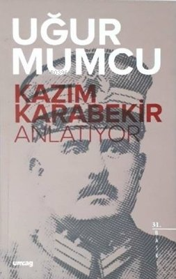 Kazım Karabekir Anlatıyor | Uğur Mumcu | Uğur Mumcu Araştırmacı Gazete