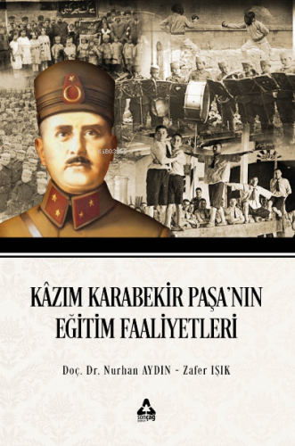 Kazım Karabekir Paşa'nın Eğitim Faaliyetleri | Nurhan Aydın | Sonçağ Y