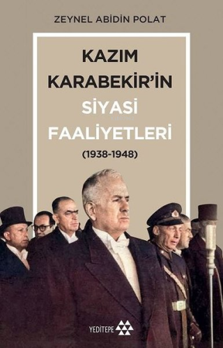 Kazım Karabekir'in Siyasi Faaliyetleri; (1938-1948) | Zeynel Abidin Po