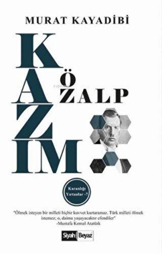 Kazım Özalp Karanlığı Yırtanlar - 7 | Murat Kayadibi | Siyah Beyaz Yay