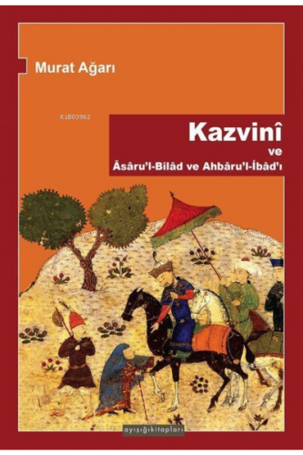 Kazvini ve Asaru'l-Bilad ve Ahbaru'l-İbad'ı | Murat Ağarı | Ayışığı Ki