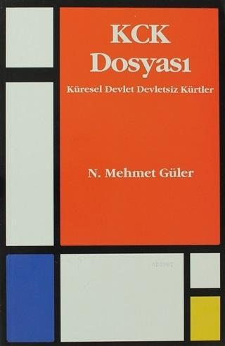 KCK Dosyası; Küresel Devlet Devletsiz Kürtler | N. Mehmet Güler | Belg