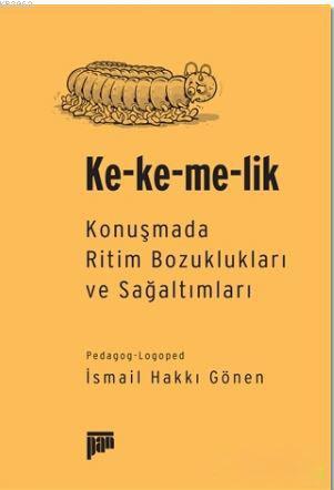 Ke-ke-me-lik; Konuşmada Ritim Bozuklukları ve Sağaltımları | İsmail Ha