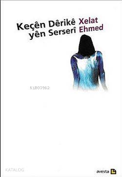 Keçen Derike Yen Serseri | Xelat Ehmed | Avesta Yayınları