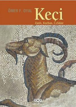 Keçi; Zanlı, Kurban, Cefakar | Ömer F. Oyal | Yapı Kredi Yayınları ( Y