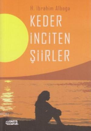 Keder İnciten Şiirler | H. İbrahim Alboğa | Tebeşir Yayınları