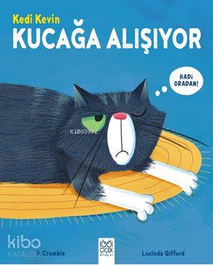 Kedi Kevin Kucağa Alışıyor | P. Crumble | 1001 Çiçek Kitaplar