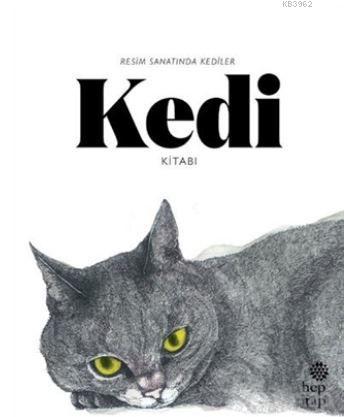 Kedi Kitabı: Resim Sanatında Kediler | Angus Hyland | Hep Kitap