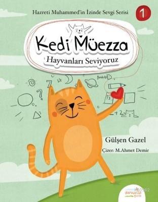 Kedi Müezza - Hayvanları Seviyoruz; Hazreti Muhammed'in İzinde Sevgi S