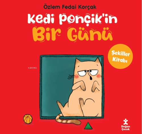 Kedi Ponçik’in Bir Günü- Şekiller Kitabı | Özlem Fedai Korçak | Doğan 