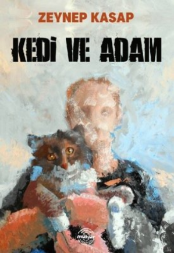 Kedi ve Adam | Zeynep Kasap | Mühür Kitaplığı