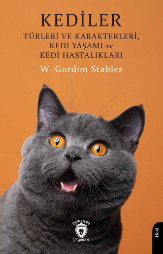 Kediler;Türleri ve Karakterleri, Kedi Yaşamı ve Kedi Hastalıkları | W.