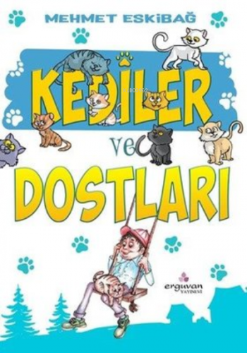 Kediler ve Dostları | Mehmet Eskibağ | Erguvan Yayınevi