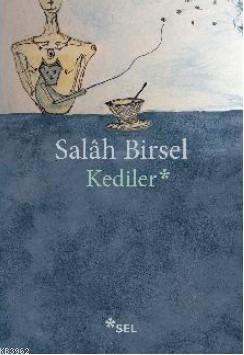 Kediler | Salah Birsel | Sel Yayıncılık