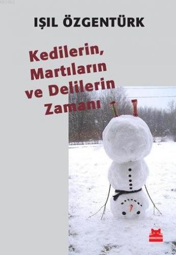 Kedilerin, Martıların ve Delilerin Zamanı | Işıl Özgentürk | Kırmızıke