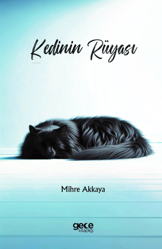 Kedinin Rüyası | Mihre Akkaya | Gece Kitaplığı Yayınları