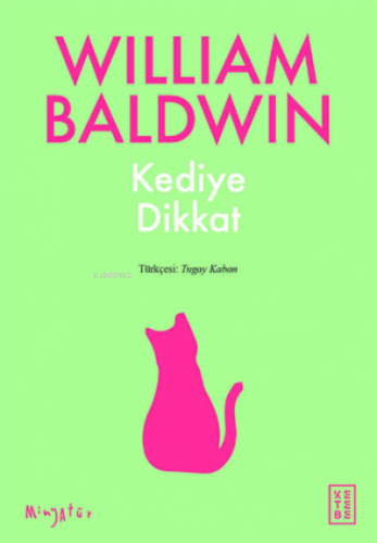 Kediye Dikkat | William Baldwin | Ketebe Yayınları