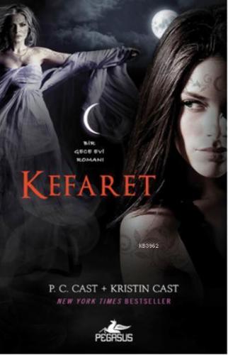 Kefaret; Gece Evi Serisi 12. Kitap | P. C. Cast | Pegasus Yayıncılık