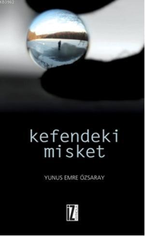 Kefendeki Misket | Yunus Emre Özsaray | İz Yayıncılık