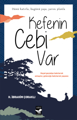 Kefenin Cebi var | H. İbrahim Çoraklı | Arı Sanat Yayınları