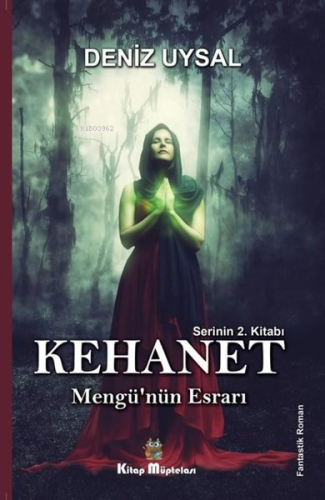 Kehanet - Mengü'nün Esrarı | Deniz Uysal | Kitap Müptelası Yayınları