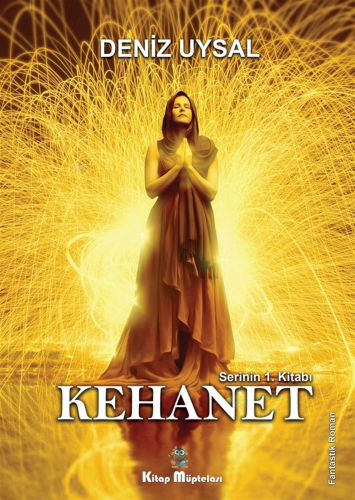 Kehanet - Serinin 1.Kitabı | Deniz Uysal | Kitap Müptelası Yayınları