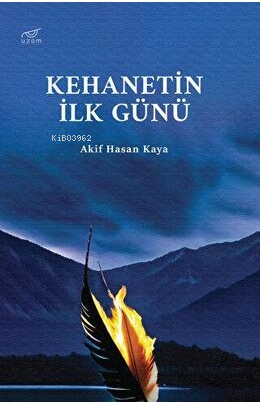 Kehanetin İlk Günü | Akif Hasan Kaya | Uzam Yayınları