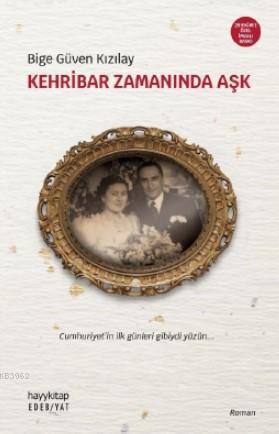 Kehribar Zamanında Aşk -Özel Baskı- | Bige Güven Kızılay | Hayy Kitap