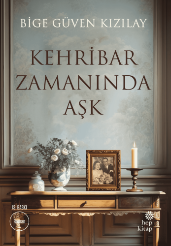 Kehribar Zamanında Aşk | Bige Güven Kızılay | Hep Kitap