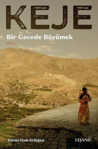 Keje - Bir Gecede Büyümek | Emine Uçak Erdoğan | Lejand Yayınları