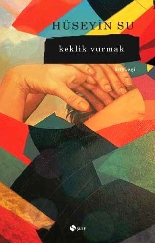 Keklik Vurmak | Hüseyin Su | Şule Yayınları