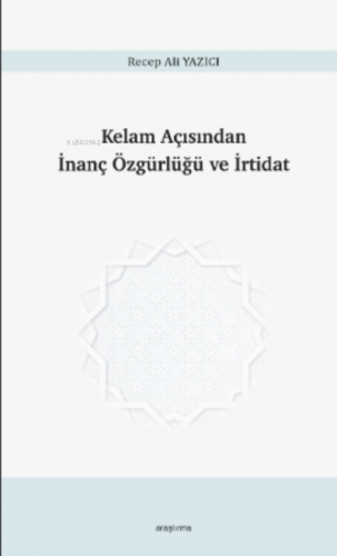 Kelam Açısından İnanç Özgürlüğü ve İrtidat | Recep Ali Yazıcı | Araştı