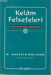 Kelâm Felsefeleri; Müslüman, Hıristiyan, Yahudi Kelâmı | H. Austryn Wo