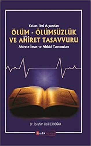 Kelam İlmi Açısından Ölüm Ölümsüzlük ve Ahiret Tasavvuru Ahirete İman 