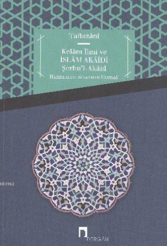 Kelam İlmi ve İslam Akaidi Şerhul Akaid | Taftazani | Dergah Yayınları