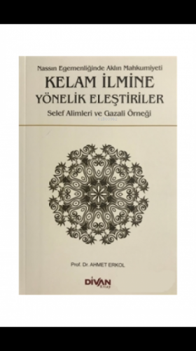 Kelam İlmine Yönelik Eleştiriler | Ahmet Erkol | Divan Kitap