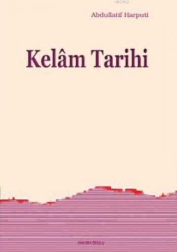 Kelam Tarihi | Abdullatif Harputi | Ankara Okulu Yayınları