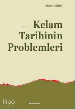 Kelam Tarihinin Problemleri | Muhit Mert | Ankara Okulu Yayınları