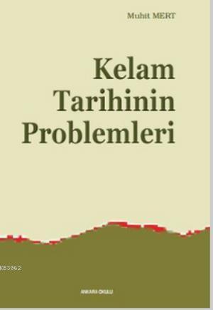 Kelam Tarihinin Problemleri | Muhit Mert | Ankara Okulu Yayınları