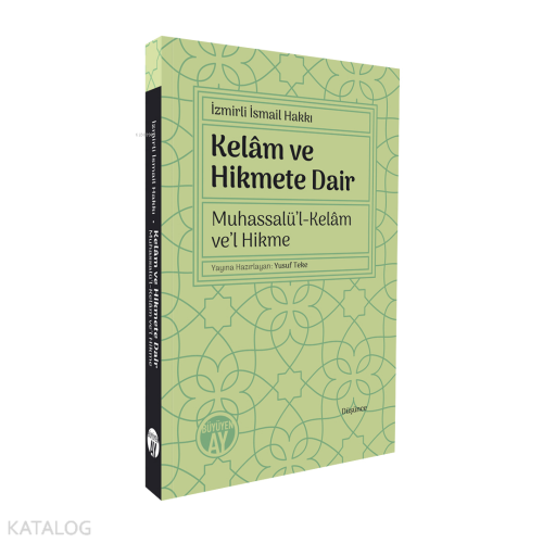 Kelâm ve Hikmete Dair;Muhassalü’l-Kelâm ve’l Hikme | İzmirli İsamil Ha