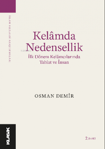 Kelâmda Nedensellik İlk Dönem Kelâmcılarında Tabiat ve İnsan | Osman D