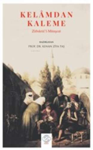 Kelamdan Kaleme;Zübdetül’l - Münşeat | Kenan Ziya Taş | Post Yayınevi