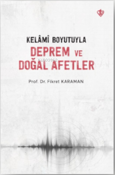 Kelâmî Boyutuyla Deprem Ve Doğal Afetler | Fikret Karaman | Türkiye Di