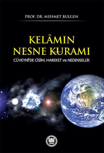 Kelâmın Nesne Kuramı;Cüveynî’de Cisim, Hareket ve Nedensellik | Mehme