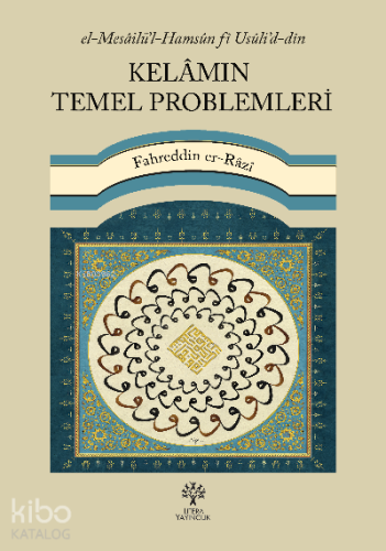 Kelâmın Temel Problemleri | Fahreddîn Er-Râzî | Litera Yayıncılık