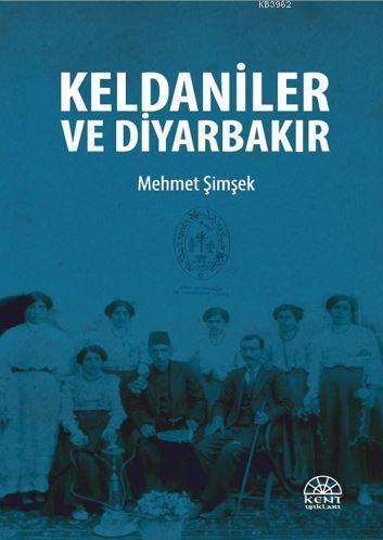 Keldaniler ve Diyarbakır | Mehmet Şimşek | Kent Işıkları Yayınları