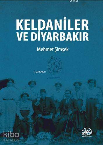 Keldaniler ve Diyarbakır | Mehmet Şimşek | Kent Işıkları Yayınları