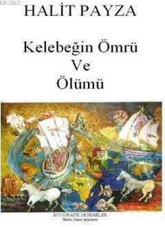 Kelebeğin Ömrü ve Ölümü | Halit Payza | İlkim Ozan Yayınları